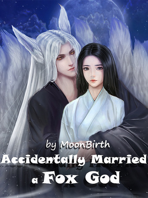 Accidentally Married A Fox God – The Sovereign Lord Spoils His Wife