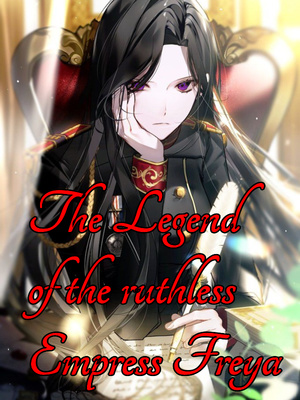 The Legend of the ruthless Empress Freya